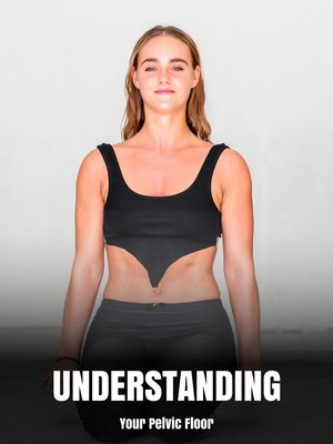 cover image of Understanding Your Pelvic Floor